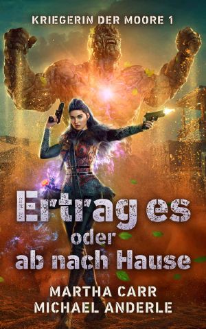 [Kriegerin der Moore 01] • Ertrag es oder ab nach Hause